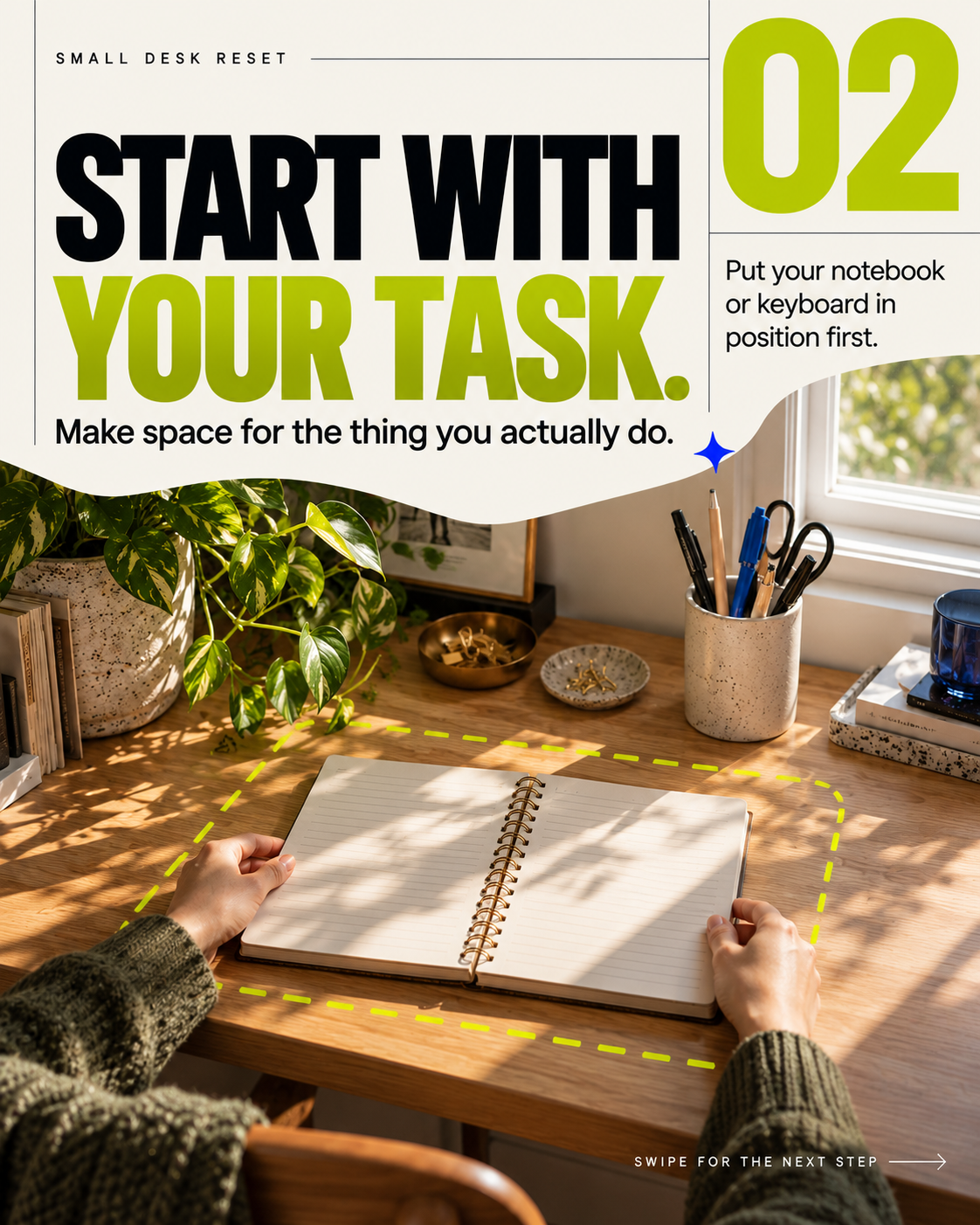 Slide 2: START WITH YOUR TASK. Make space for the thing you actually do. Put your notebook or keyboard in position first.
