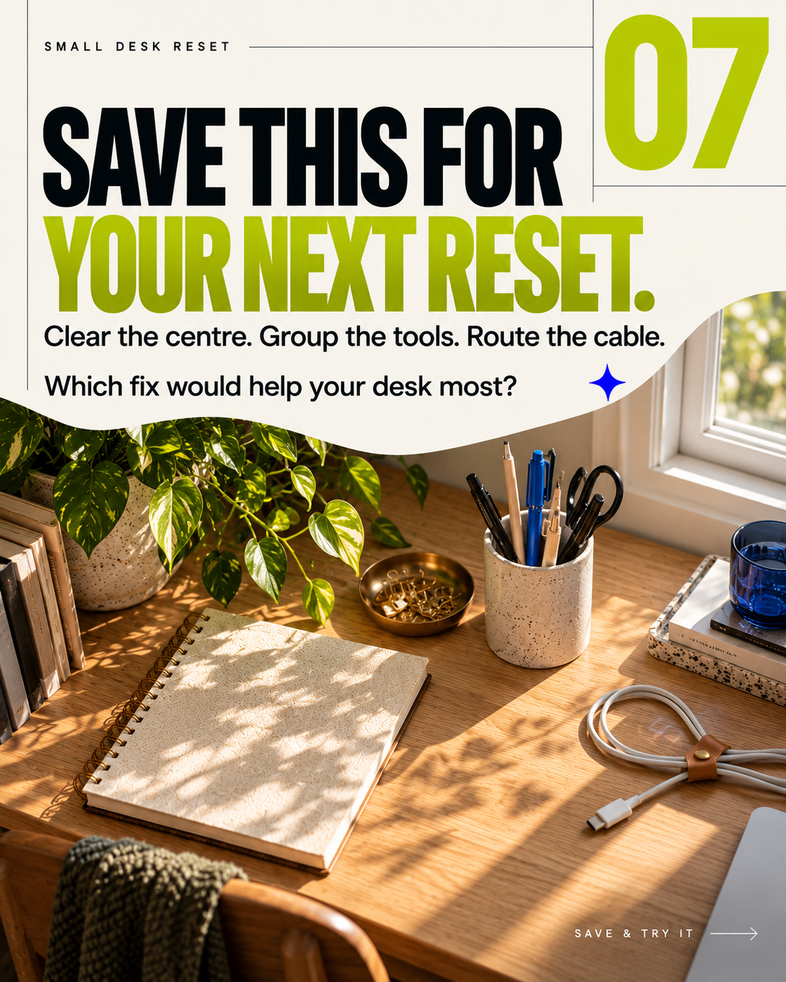 Slide 7: SAVE THIS FOR YOUR NEXT RESET. Clear the centre. Group the tools. Route the cable. Which fix would help your desk most?